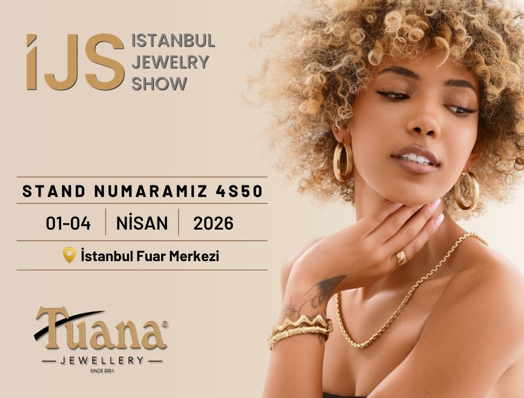 Tuana Kuyumculuk, İstanbul Jewelry Show 2026’da Yerini Aldı